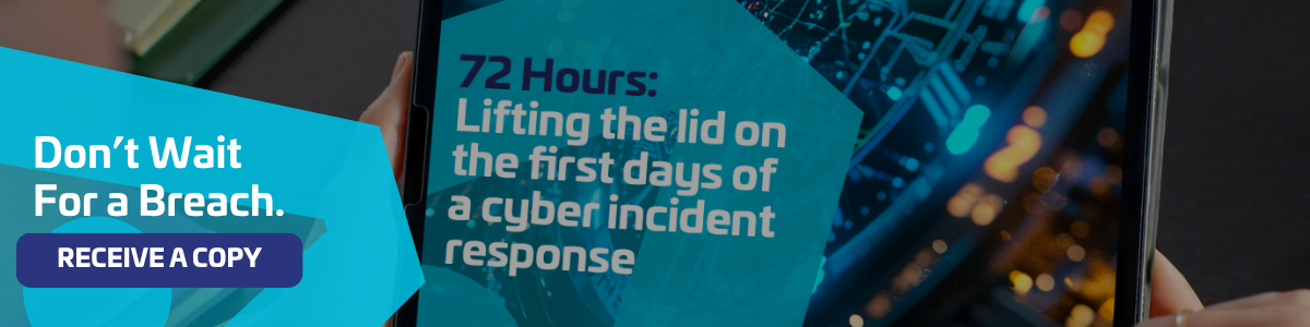 72 Hours: Lifting the lid on the first days of a cyber incident response